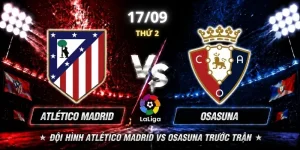 Atlético Madrid Vs Osasuna Vòng 6: Chủ Nhà Liệu Đi Tiếp?
