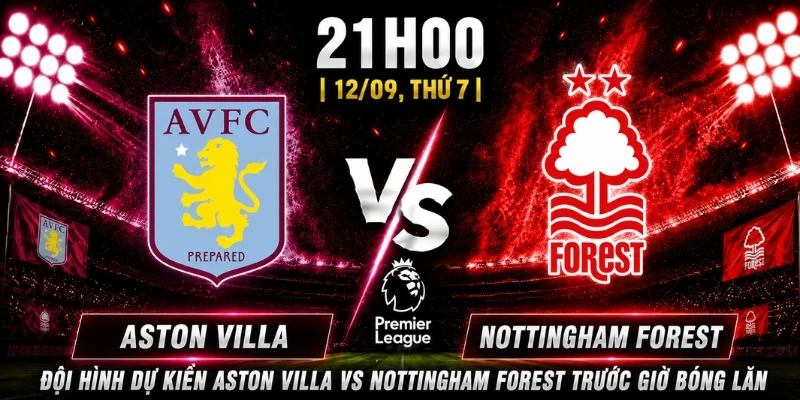 Vòng 4 Aston Villa Vs Nottingham Forest: Dự Đoán Tỷ Số 2 Vòng 4 Aston Villa Vs Nottingham Forest: Dự Đoán Tỷ Số